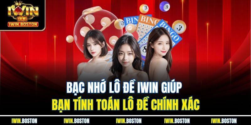 Bạc Nhớ Lô Đề Iwin Giúp Bạn Tính Toán Lô Đề Chính Xác 1 Bạc Nhớ Lô Đề Iwin Giúp Bạn Tính Toán Lô Đề Chính Xác