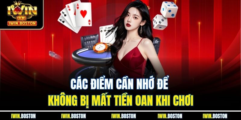 Các điểm cần nhớ để không bị mất tiền oan khi chơi
