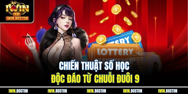 Chiến thuật số học độc đáo từ chuỗi đuôi 9