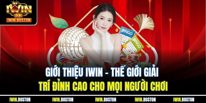 Giới Thiệu Iwin 1 Giới thiệu iwin – Thế giới giải trí đỉnh cao cho mọi người chơi