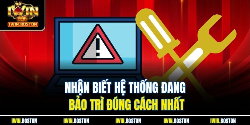 Iwin Bảo Trì - Cập Nhật Đầy Đủ Thông Tin Cho Người Chơi 3 Nhận biết hệ thống đang bảo trì đúng cách nhất
