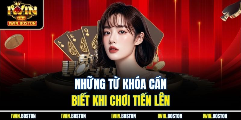 Những từ khóa cần biết khi chơi tiến lên 