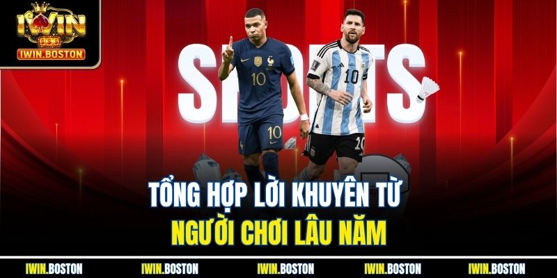 Kèo Chấp Iwin - Cách Tính Chuẩn Xác Dành Cho Người Mới 4 Tổng hợp lời khuyên từ người chơi lâu năm